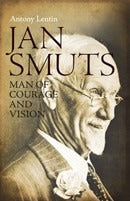 Jan Smuts Man of Courage and Vision