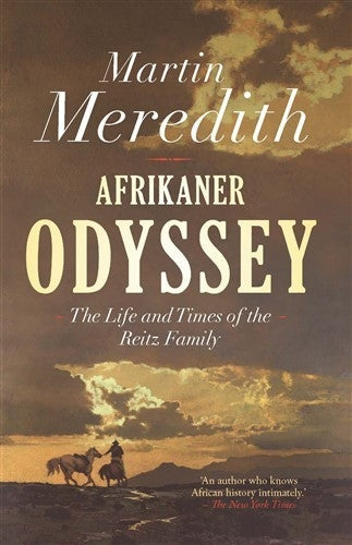 Afrikaner Odyssey: The Life and Times of the Reitz Family