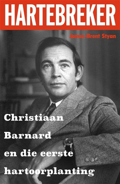 Hartebreker: Christiaan Barnard en die eerste hartoorplanting