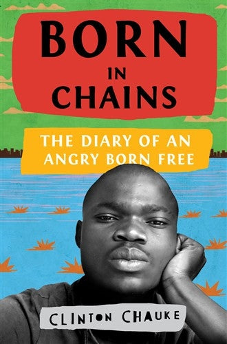 Born in Chains: The Diary of an Angry Born Free