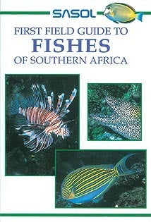Sasol First Field Guide to Fishes of Southern Africa