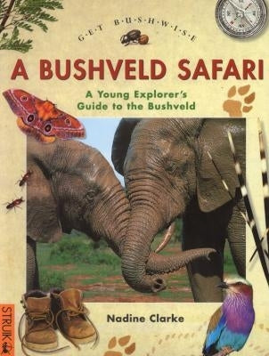Get Bushwise: A Bushveld Safari