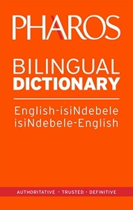Pharos English-IsiNdebele / IsiNdebele-English Bilingual Dictionary