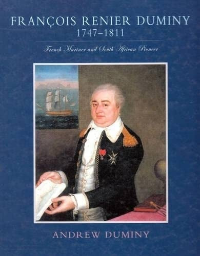 Francois Renier Duminy 1747-1811: French Mariner and South African Pioneer