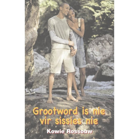 Grootword is nie vir sissies nie