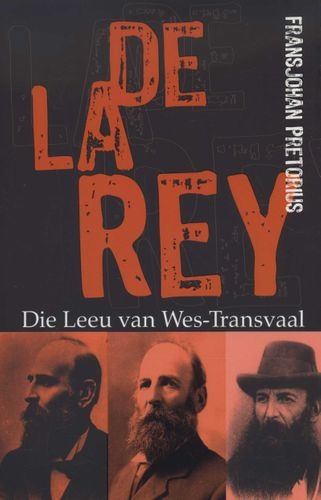 De la Rey -  Die Leeu van Wes-Transvaal