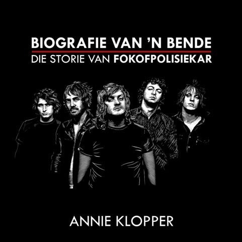 Biografie van 'n bende - die storie van Fokofpolisiekar