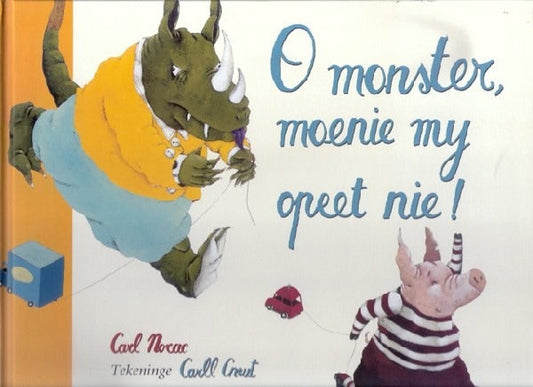 O Monster moenie my opeet nie