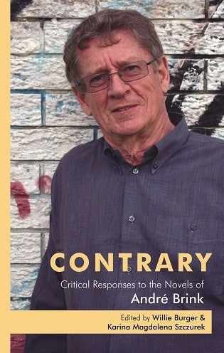 Contrary: Critical responses to the novels of André Brink