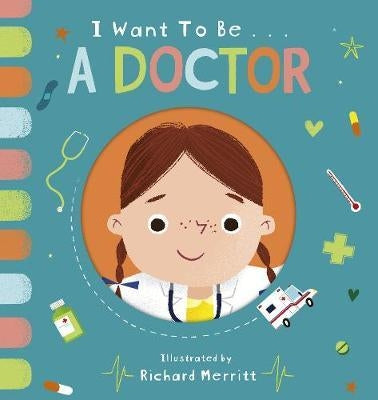 I Want To Be: A Doctor
