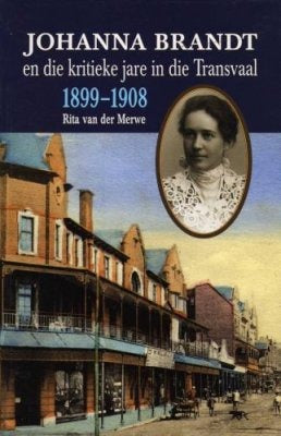 Johanna Brandt en die kritieke jare in die Transvaal 1899-1908