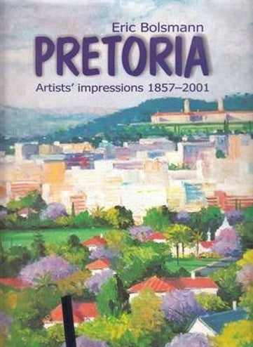 Pretoria - Artist' Impressions 1857 - 2001