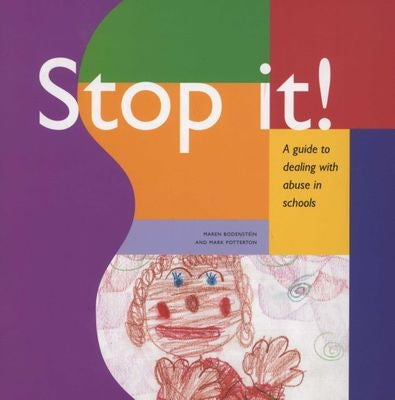 Stop It! A Guide to Dealing With Abuse in Schools
