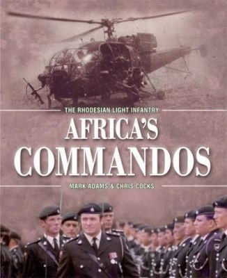Africa's Commandos The Rhodesian Light Infantry