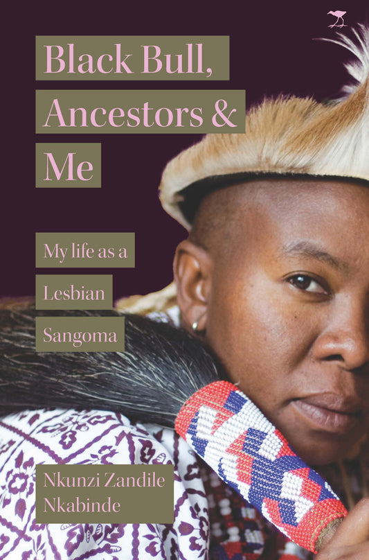 Black Bull, Ancestors & Me: My Life as a Lesbian Sangoma
