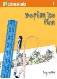 10 uit 10 Tuinmaak reeks 01: Beplan jou tuin