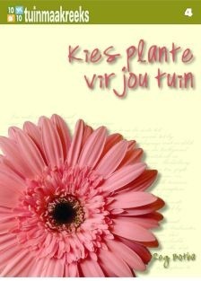 10 uit 10 Tuinmaak reeks 04: Kies plante vir jou tuin