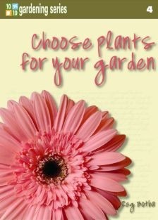 10/10 Gardening series Book 4: Choose plants for your garden
