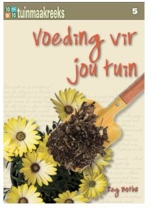 10 uit 10 Tuinmaak reeks 05: Voeding vir jou tuin