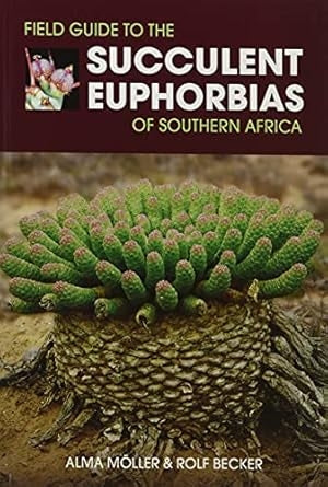 Field Guide to the Succulent Euphorbias of Southern Africa