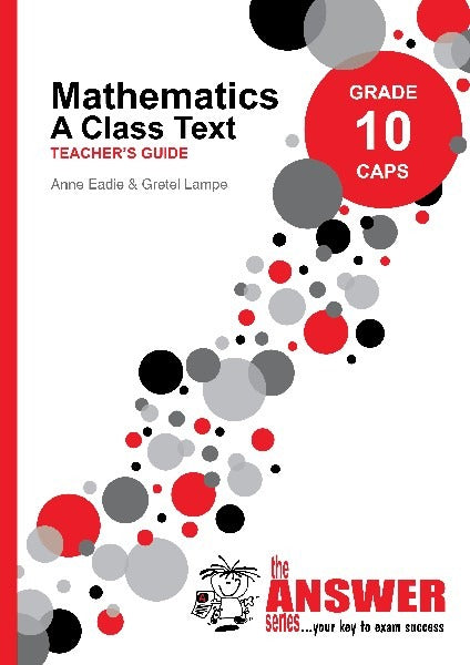 Mathematics A Class Text Teachers Guide Grade 10