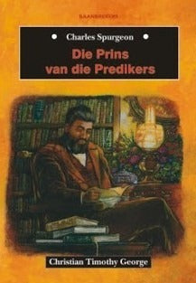 Charles Spurgeon Die Prins van die Predikers