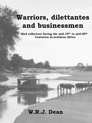 Warriors, dilettantes and businessmen: Bird collectors during the mid-19th to mid-20th centuries