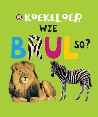 Koekeloer - Wie brul so?