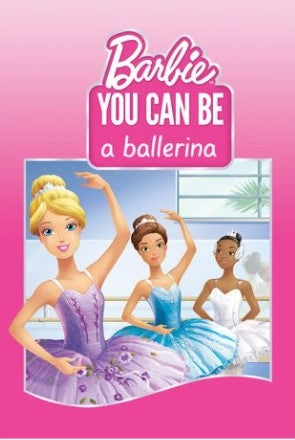 Barbie: You Can Be a Ballerina