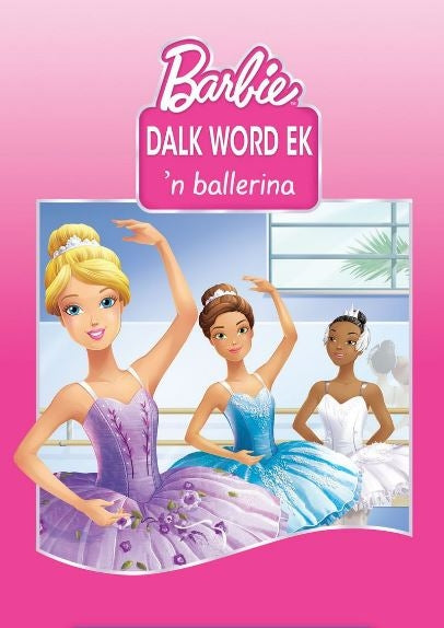 Barbie: Dalk word ek 'n ballerina