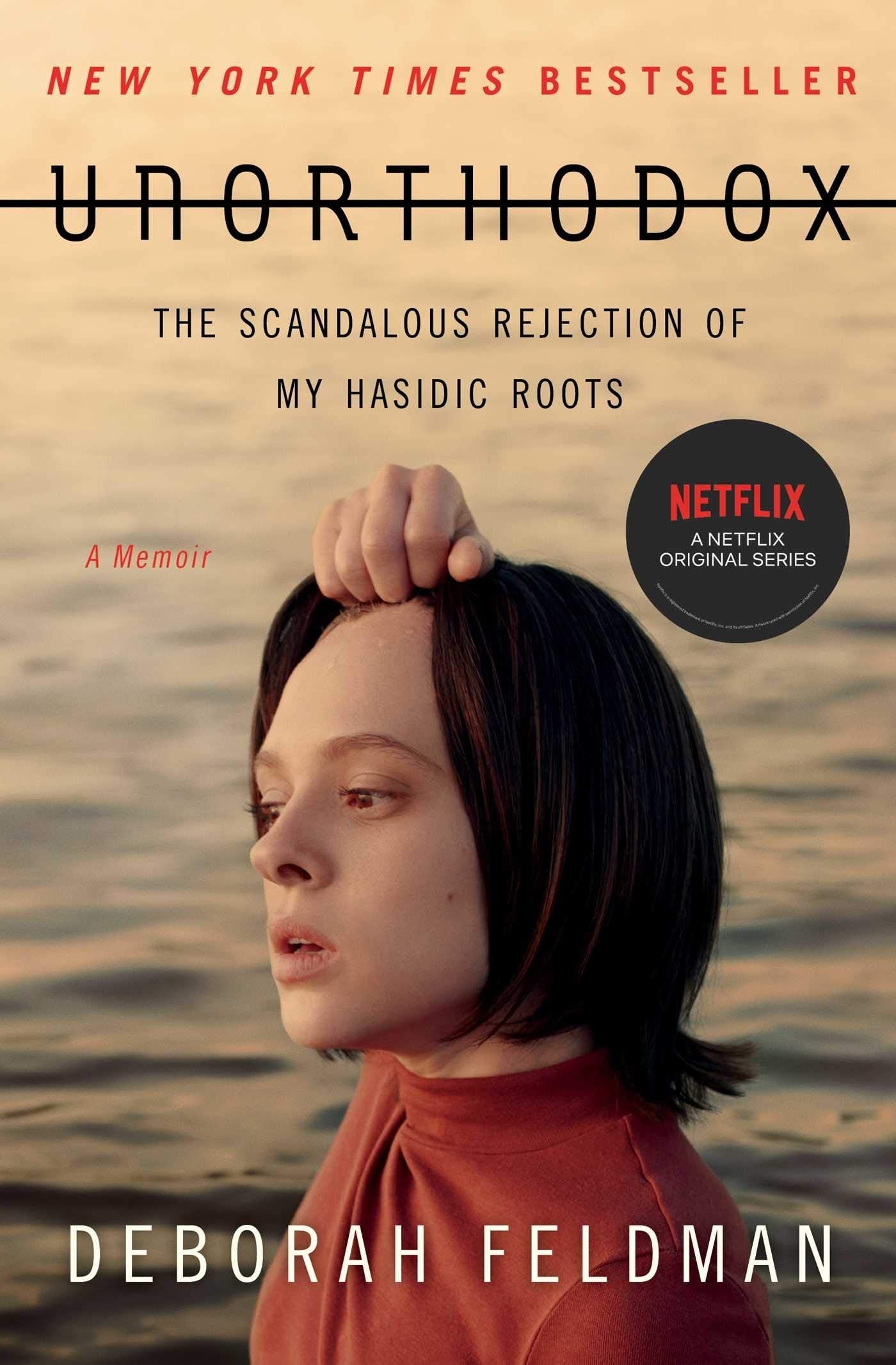 Unorthodox - The Scandalous Rejection of My Hasidic Roots