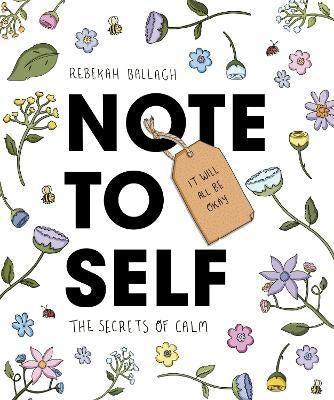 Note to Self : The Secrets of Calm
