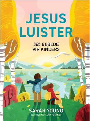 Jesus Luister: 365 Gebede vir Kinders