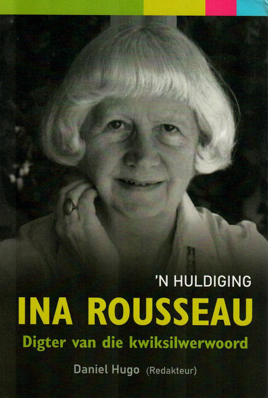 Ina Rousseau - Digter van die kwiksilwerwoord