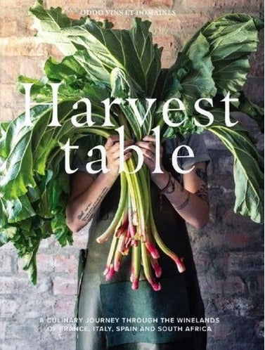 Harvest Table: A Culinary Journey Through the Wine Regions of France, Italy, Spain and South Africa