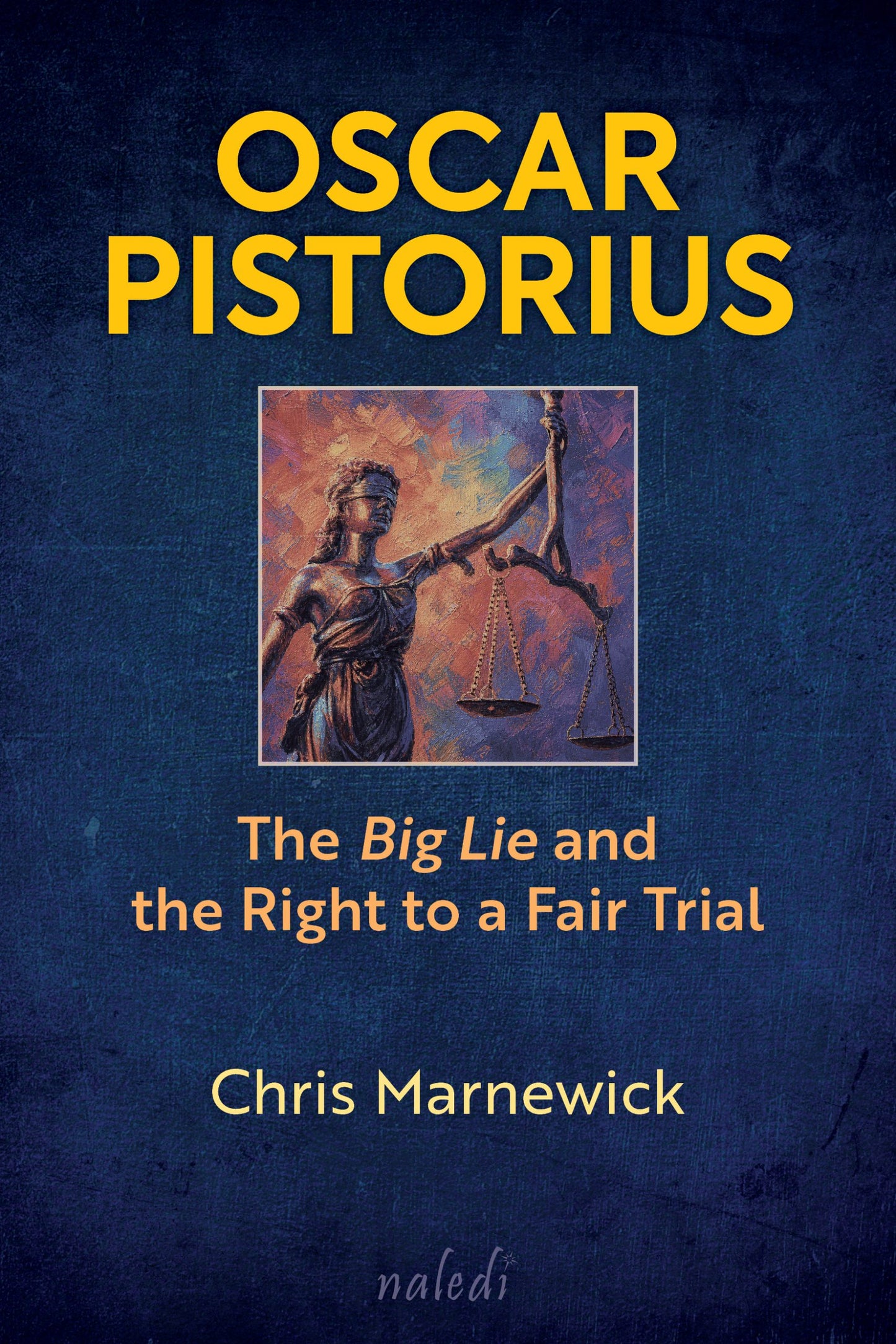 Oscar Pistorius: The Big Lie and the Right to a Fair Trial