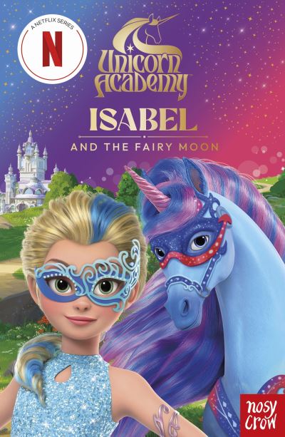 Unicorn Academy: Isabel and the Fairy Moon